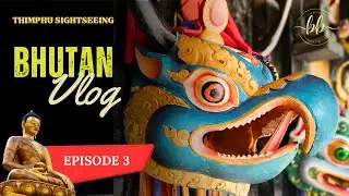 EP 3: Thimphu Sightseeing| Buddha Dordenma| Simply Bhutan| Babesa Restaurant| Takin | Kaja Throm