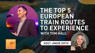 The Top 5 European Train Routes to Experience, with Tom Hall
