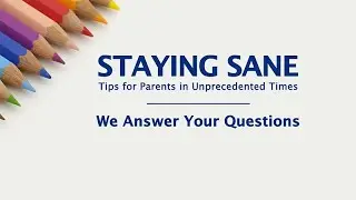 Parenting in a Pandemic: We Answer Your Questions