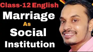 Marraige as a Social Institution in short | Class-12th English by Shyam Sir