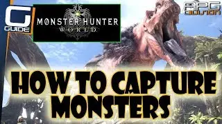 MONSTER HUNTER WORLD - How to capture Monsters Guide