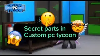 Secret parts in custom pc tycoon