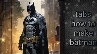 Guide how to make batman in tabs