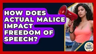 How Does Actual Malice Impact Freedom Of Speech? - Guide To Your Rights