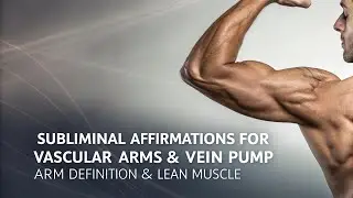 Subliminal Affirmations for Vascular Arms & Vein Pump 💪 | Arm Definition & Lean Muscle