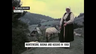 Montenegro, Bosnia and Kosovo in 1968