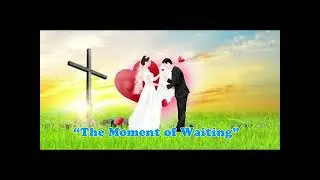 “The Moment of Waiting”