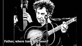 Bob Dylan - Father, where have you been? 