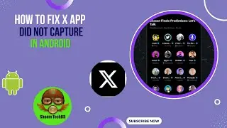 How to Fix X App Did not Capture in Android After New Updates