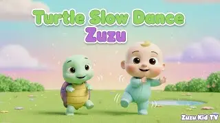 Turtle Slow Dance Zuzu Adventure | Calm Toddler Animal Moves & Learning Song for Kids