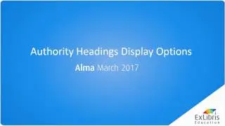 Alma March 2017 Release: Authority Headings Display Options