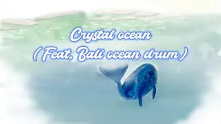 Ocean-theme crystal tapping | Sea of inspiration | no-talking ASMR | Ocean Drum | binaural