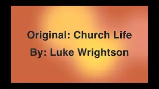 Original: Church Life by: Luke Wrightson