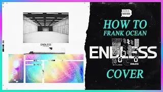 How To FRANK OCEAN ENDLESS Album Cover - A Bucket of Jake