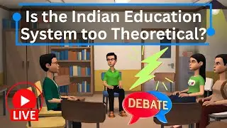 Indian Education System Debate: Too Theoretical or Need for Change? #groupdiscussion