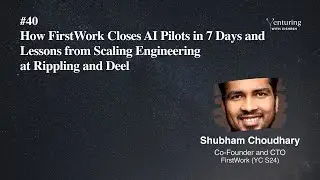 #40 How FirstWork Closes AI Pilots in 7 Days and Lessons from Scaling Engineering at Rippling..