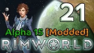 Игровой процесс Rimworld Alpha 15 [модифицированный] &mdash; 21. Подготовка к обороне &mdash; Давайте поиграе...