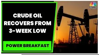 Crude Oil Recovers From 3-Week Low, Metals Prices Drift Lower | Power Breakfast | CNBC-TV18
