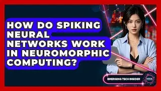 How Do Spiking Neural Networks Work In Neuromorphic Computing? - Emerging Tech Insider