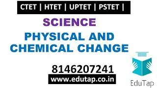 Physical and Chemical Change - CTET | HTET | UPTET | PSTET |