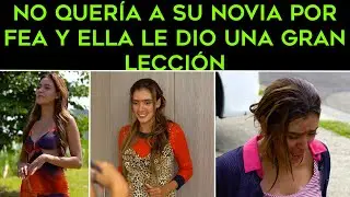 No quería a su novia por Fea y Ella le dio una gran lección