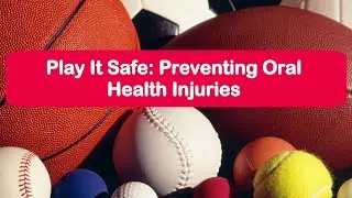 Play It Safe: Preventing Oral Health Injuries - Children's Dental Academy