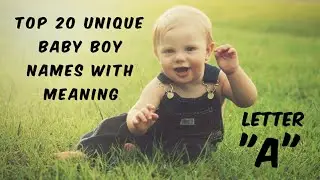 Top 20 Unique Baby Boy Names With Meaning || Letter 