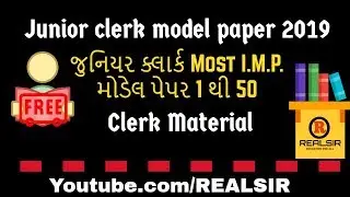 Junior clerk model paper 2019 | જુનિયર ક્લાર્ક  મોડેલ પેપર 1 થી 50 | clerk material | REALSIR