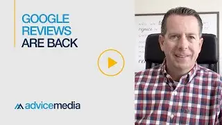 Google Reviews Are Back! | Advice Media