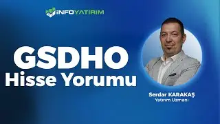 Serdar Karakaş'tan GSDHO Hisse Yorumu 4 Haziran 2025  I İnfo Yatırım