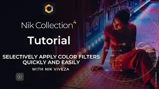 Nik Collection 4 tutorial: Selectively apply color filters quickly and easily with Nik Viveza