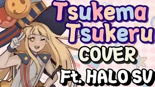 Tsukema Tsukeru Cover Ft. HALO SV (+SVP+VSQx)