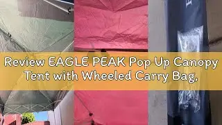 Review EAGLE PEAK Pop Up Canopy Tent with Wheeled Carry Bag, 8 Stakes, 4 Ropes, 4 Weight Bags, Easy