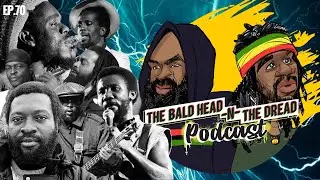 &lsquo;Bald Head -N- The Dread Explain The Real Reasons Reggae Legends Die So Young&rsquo; B.H.N.T.D Ep. 70