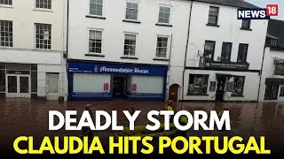 STORM CLAUDIA LIVE | Claudia Kills Three In Portugal, Flooding In Britain | Portugal news | N18G