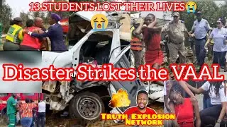 DISASTER STRIKES THE VAAL, 13 LEARNERS LOST THEIR LIVES IN A MINIBUS AND TRUCK COLLUSION.