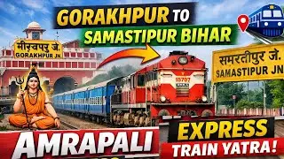 Gorakhpur to Samastipur Bihar Train Yatra | Amrapali Express Gorakhpur Samastipur Train Journey 