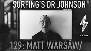 Matt Warshaw On The Encyclopaedia of Surfing | Looking Sideways | 129