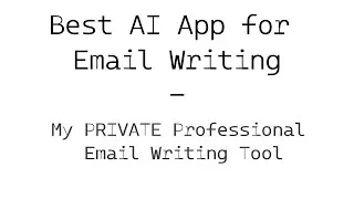 Best AI App for Email Writing - My PRIVATE Professional Email Writing Tool