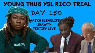 Young Thug YSL Trial Day 150 - Watch SlimeLife Shawty Testify LIVE!