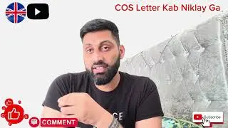 Waiting for CoS Letter ? | UK 🇬🇧CoS Letter Kab Niklay Ga? Who Applied After 4th April🔥🔥