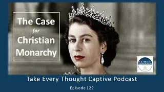 The Case for Christian Monarchy