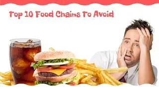 Top 10 Most Unhealthy Food Chains in 2023