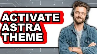 How to Activate Astra Theme (UPDATED)
