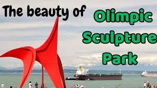 Walking Tour the Beauty OLYMPIC SCULPTURE PARK