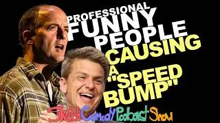 John Lehr & Jay Martel | Professional Funny People CAUSING A &ldquo;SPEED BUMP&rdquo;