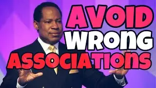 PASTOR CHRIS OYAKHILOME TEACHING: AVOID WRONG ASSOCIATIONS
