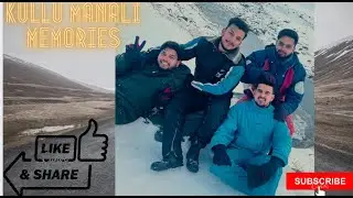 KULLU MANALI MEMORIES #WITH DESI SQUAD VLOG