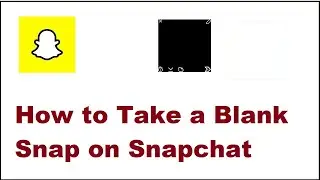 How to Send a Blank Snap on Snapchat