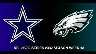 NFL 32/32 Series 2032 Season Week 13 - Dallas Cowboys (7-4) @ Philadelphia Eagles (7-4)